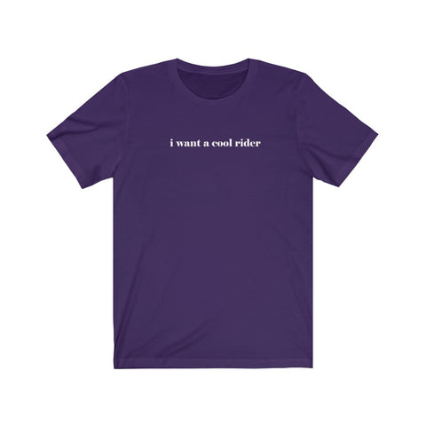 I Want A Cool Rider- Unisex Jersey Short Sleeve Tee