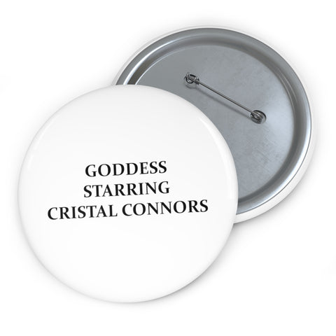 Goddess Starring Cristal Connors- Custom Pin Buttons